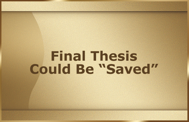 Final Thesis Could Be Saved