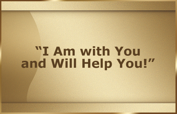 I Am with You and Will Help You!
