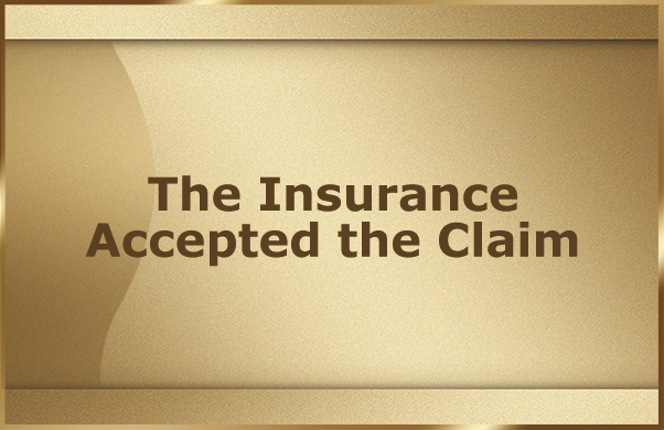 The Insurance Accepted the Claim
