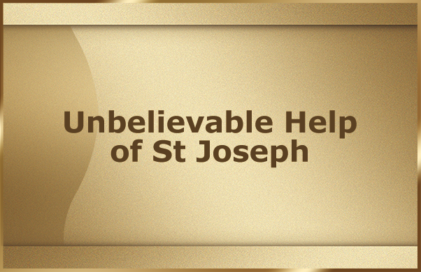 Unbelievable Help of St Joseph